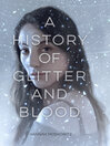 Cover image for A History of Glitter and Blood